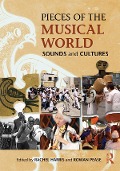 Cover-Bild zum Titel 'Pieces of the Musical World: Sounds and Cultures' von 'Rachel Harris, Rowan Pease'