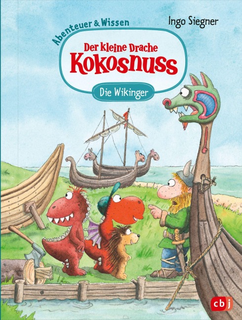 Der kleine Drache Kokosnuss - Abenteuer & Wissen - Die Wikinger - Ingo Siegner