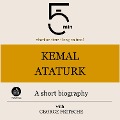 Kemal Ataturk: A short biography - George Fritsche, Minute Biographies, Minutes