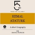 Kemal Ataturk: A short biography - George Fritsche, Minute Biographies, Minutes