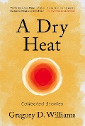 A Dry Heat - Gregory D. Williams, Marylee Macdonald