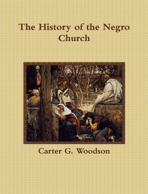 The History of the Negro Church - Carter G. Woodson
