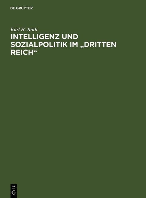 Intelligenz und Sozialpolitik im "Dritten Reich" - Karl H. Roth