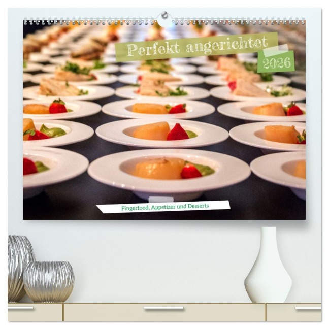 Perfekt angerichtet - Fingerfood, Appetizer und Desserts (hochwertiger Premium Wandkalender 2026 DIN A2 quer), Kunstdruck in Hochglanz - Frank Brehm