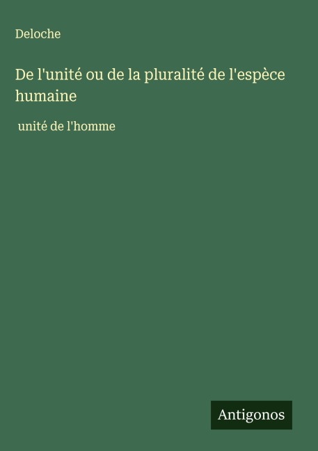De l'unité ou de la pluralité de l'espèce humaine - Deloche