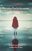 Cover-Bild zum Titel 'Die wahre Geschichte meiner Wiedergeburt - Biografie eines Lebens zwischen den Welten' von 'Miranda Birdy'