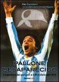 Cover-Bild zum Titel 'Pallone desaparecido. L'Argentina dei generali e il mondiale del 1978' von 'Alec Cordolcini'