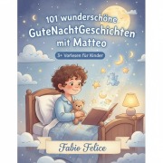 Cover-Bild zum Titel '101 wunderschöne Gute Nacht Geschichten mit Matteo' von 'Fabio Felice'