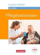 Cover-Bild zum Titel 'In guten Händen - Pflegebasiswissen - Schülerbuch' von 'Irmgard Hofmann, Volker Schmieden, Heike Jacobi-Wanke, Julia Peker-Vogelsang, Anja Lull'