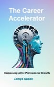 THE CAREER ACCELERATOR: Harnessing AI for Professional Growth - Lamya Sabah