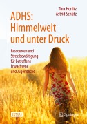 Cover-Bild zum Titel 'ADHS: Himmelweit und unter Druck' von 'Tina Horlitz, Astrid Schütz'