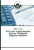 Cover-Bild zum Titel 'Yeni Türk Ticaret Kanunu Sonras¿ Türkiye'de Ba¿¿ms¿z Denetim' von 'Saliha Bü¿ra Bayat'