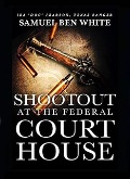 Texas Ranger Ira 'Doc' Pearson - Shootout at the Federal Courthouse (Texas Ranger Ira Pearson, #4) - Samuel Ben White