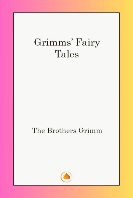 Grimm's Fairy Tales - The Brothers Grimm