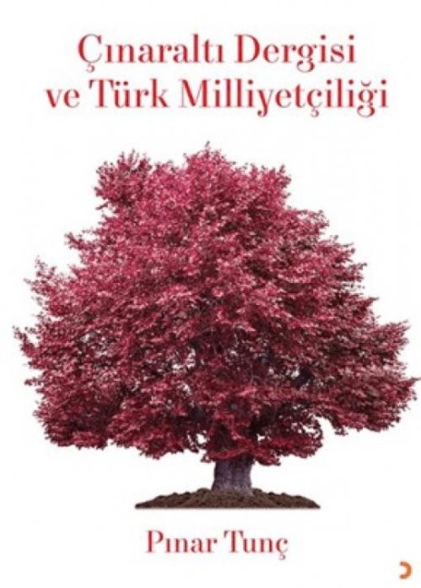 Cinaralti Dergisi ve Türk Milliyetciligi - Pinar Tunc