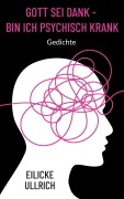 Cover-Bild zum Titel 'Gott sei Dank - bin ich psychisch krank' von 'Eilicke Ullrich'