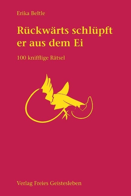 Rückwärts schlüpft er aus dem Ei - Erika Beltle