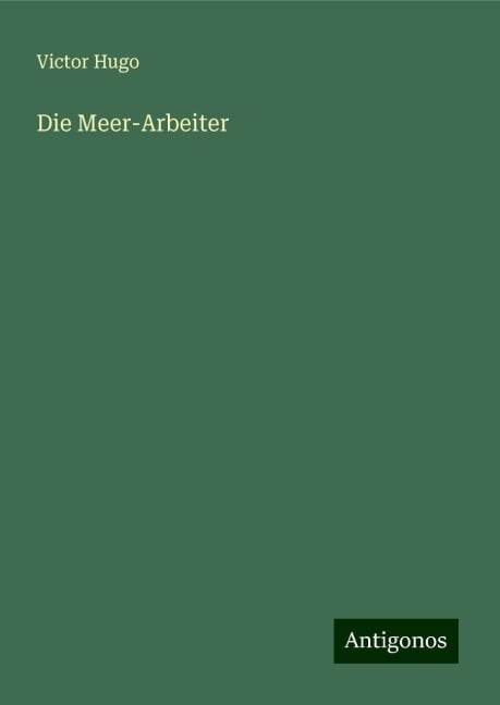 Die Meer-Arbeiter - Victor Hugo