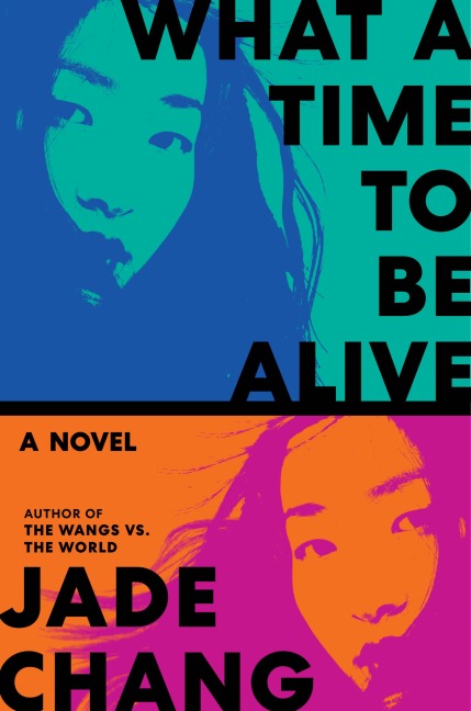 What a Time to Be Alive - Jade Chang
