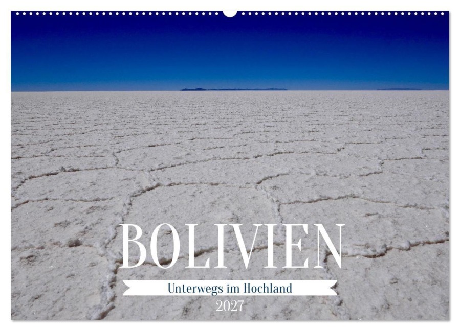 Bolivien - Unterwegs im Hochland (Wandkalender 2027 DIN A2 quer), CALVENDO Monatskalender - Peggy Daum