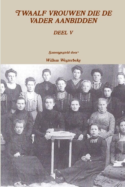 Twaalf Vrouwen Die de Vader Aanbidden, Deel V - Willem Westerbeke