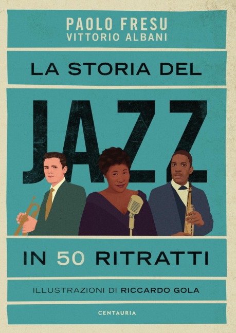 La storia del jazz in 50 ritratti - Paolo Fresu, Vittorio Albani