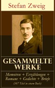 Gesammelte Werke: Memoiren + Erzählungen + Romane + Gedichte + Briefe (107 Titel in einem Buch) - Stefan Zweig