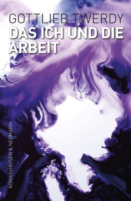 Das Ich und die Arbeit - Gottlieb Twerdy