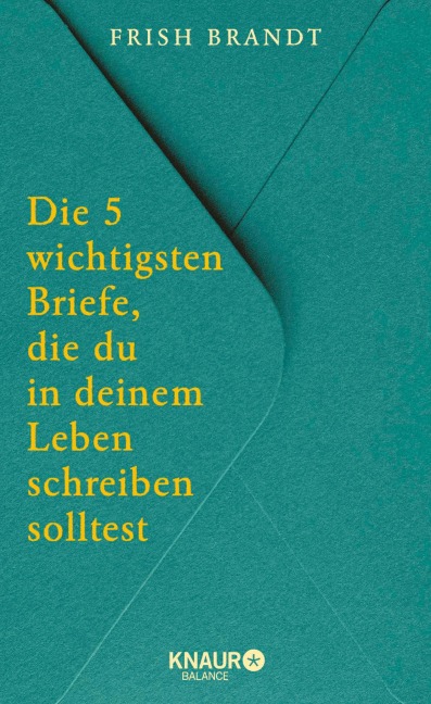 Die 5 wichtigsten Briefe, die du in deinem Leben schreiben solltest - Frish Brandt