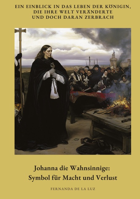 Johanna die Wahnsinnige: Symbol für Macht und Verlust - Fernanda de la Luz