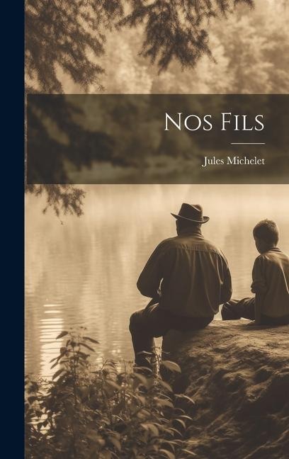 Nos Fils - Jules Michelet