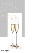 Cover-Bild zum Titel 'I Wanna Raise a Glass (Poetry, #24)' von 'John Dryer'