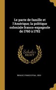 Cover-Bild zum Titel 'Le pacte de famille et l'Amérique; la politique coloniale franco-expagnole de 1760 à 1792' von ''