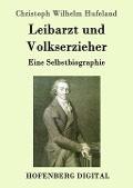 Leibarzt und Volkserzieher - Christoph Wilhelm Hufeland