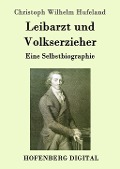 Cover-Bild zum Titel 'Leibarzt und Volkserzieher' von 'Christoph Wilhelm Hufeland'