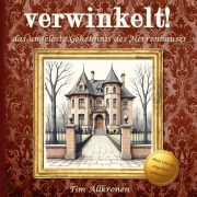 Cover-Bild zum Titel 'verwinkelt! das ungelöste Geheimnis des Herrenhauses' von 'Tim Allkronen'
