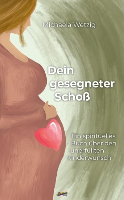 Dein gesegneter Schoß - Michaela Wetzig