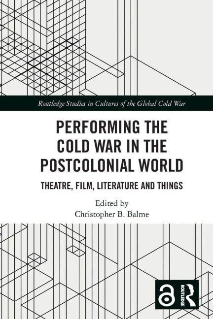 Performing the Cold War in the Postcolonial World - 
