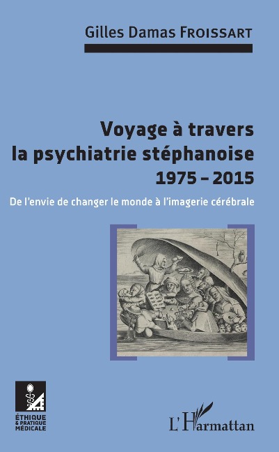 Voyage à travers la psychiatrie stéphanoise 1975-2015 - Gilles Damas Froissart