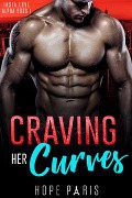 Craving Her Curves: A Billionaire Alpha Romance (Book I) - Hope Paris
