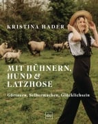 Cover-Bild zum Titel 'Mit Hühnern, Hund & Latzhose' von 'Kristina Hader'