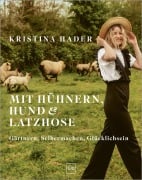 Cover-Bild zum Titel 'Mit Hühnern, Hund & Latzhose' von 'Kristina Hader'