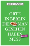 Cover-Bild zum Titel '111 Orte in Berlin, die man gesehen haben muss. Band 2' von 'Lucia Jay von Seldeneck, Carolin Huder'