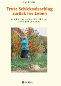 Cover-Bild zum Titel 'Trotz Schicksalsschlag zurück ins Leben' von 'Birgit Kapeller'