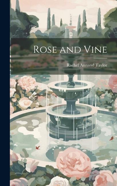 Rose and Vine - Rachel Annand Taylor