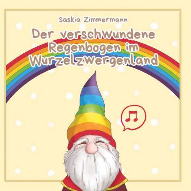 Der verschwundene Regenbogen im Wurzelzwergenland - Deutsche Ausgabe - Saskia Zimmermann