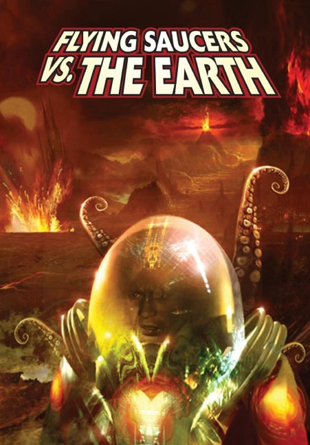 Flying Saucers Vs. the Earth - Ryan Burton