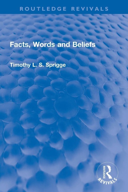 Facts, Words and Beliefs - Timothy L. S. Sprigge