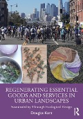 Regenerating Essential Goods and Services in Urban Landscapes - Douglas Kent