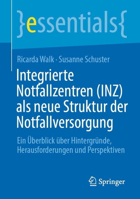 Integrierte Notfallzentren (INZ) als neue Struktur der Notfallversorgung - Susanne Schuster, Ricarda Walk